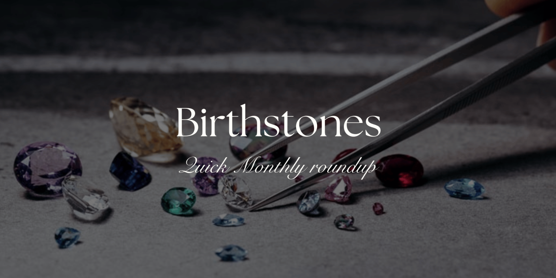 Birthstones Roundup